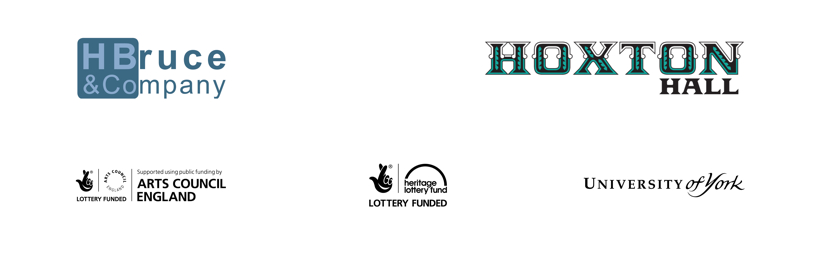 image of funders logos: Hannah Bruce and Company; Hoxton Hall; Supported using public funding by Arts Council England; Heritage Lottery Fund; The University of York